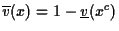 $\overline{v}(x) = 1 - \underline{v}(x^c)$