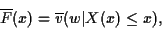 \begin{displaymath}
\overline{F}(x) = \overline{v}(w\vert X(x) \leq x),
\end{displaymath}