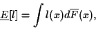 \begin{displaymath}
\underline{E}[l] = \int l(x) d\overline{F}(x),
\end{displaymath}