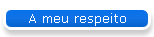 A meu respeito