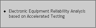 Caixa de texto: Electronic Equipment Reliability Analysis based on Accelerated Testing