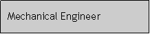 Caixa de texto: Mechanical Engineer