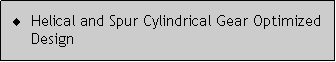 Caixa de texto: Helical and Spur Cylindrical Gear Optimized Design